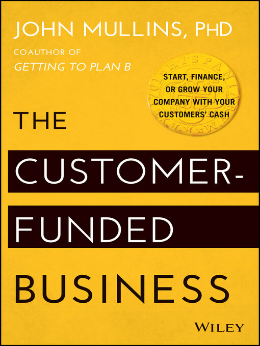 Title details for The Customer-Funded Business by John Mullins - Wait list